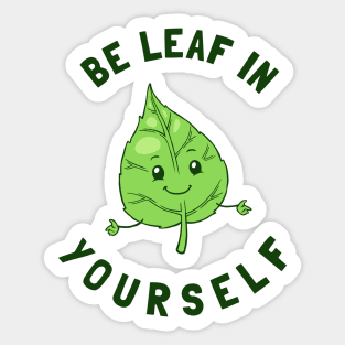 Be Leaf In Yourself Sticker